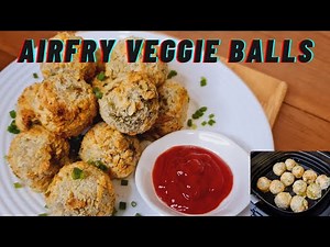 Air Fryer Veggie Balls / Air Fryer Recipe / Healthy Veggie Balls / Easy Recipe / Healthy Recipes