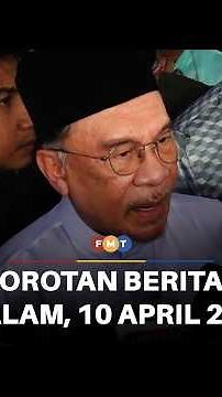 Sorotan Berita: 8 malam, 10 April 2026