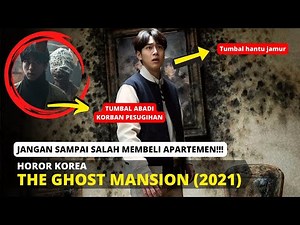 📌 Film Horor Korea : KISAH APARTEMEN BERHANTU BIKIN GA BETAH ‼️‼️🧟🧟/Alur Film GHOST MANSION (2021)