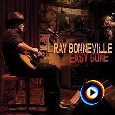 Where Has My Easy Gone by Ray Bonneville