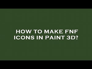 How to make fnf icons in paint 3d?