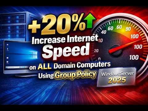 How To Increase Internet Speed on All Domain Computers Using Group Policy On Windows Server 2025