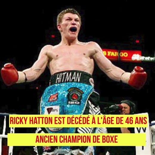Ricky Hatton est décédé à l'âge de 46 ans ancien champion de boxe