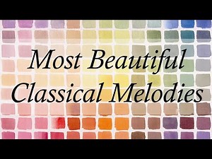 The Most Beautiful Classical Melodies | 3 Hours Of The Best Classical Music