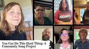 When the country began to shelter at home, I put out the call on Facebook for video clips of individuals and families singing along with the song, "You Can Do This Hard Thing." People began to send the most wonderful, powerful, poignant, delightful, open-hearted and deeply touching videos. Have courage my friends, love is still the greatest power, and you are part of a gathered community that transcends the miles. We cannot just be healed, we must be transformed. Thank you again to every person 