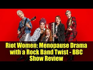 Riot Women: Menopause Drama with a Rock Band Twist - BBC Show Review