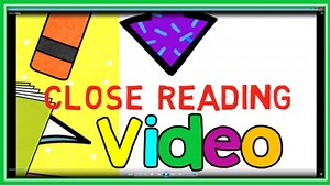 Close Reading Video