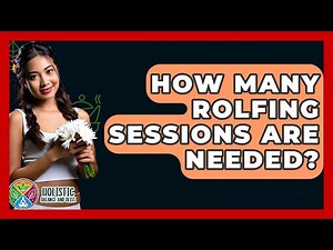 How Many Rolfing Sessions Are Needed? - Holistic Balance And Bliss