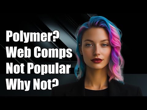 Why Isn't Polymer Project (Web Components) More Popular Than Other Frameworks?