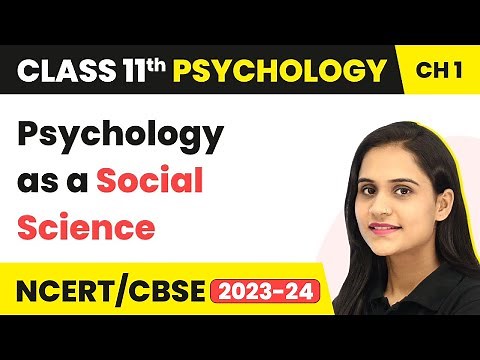 Class 11 Psychology Chapter 1| Psychology as a Social Science - What is Psychology ?