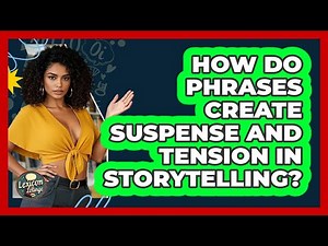 How Do Phrases Create Suspense And Tension In Storytelling? - Lexicon Lounge
