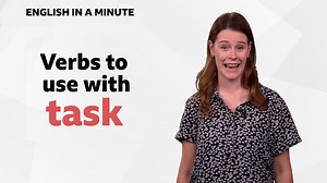 BBC Learning English - English in a Minute Series 4 / Verbs to use with 'task'