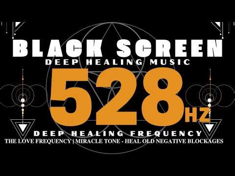 DEEP Healing Frequency 528 Hz - The Love Frequency | Miracle Tone - Heal Old Negative Blockages