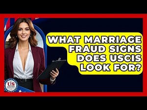 What Marriage Fraud Signs Does USCIS Look For? - US Citizenship Immigration Guide