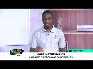 Core Maths Shs-2 Quadratics Functions and Equations 17- 03- 2022