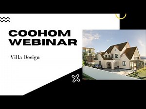 Webinar - Coohom Advanced - How to Design a Villa