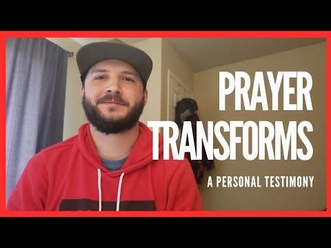 My Testimony of the Transformative Power of Prayer.