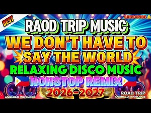 🔥TRENDING MUSIC | WE DON'T HAVE TO SAY THE WORLD 💥 2 HOURS BEST RELAXING LOVE SONGS DISCO REMIX 2026