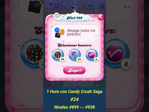 #24ª - Niveles #899 ↔ #938 - 1 Hora con Candy Crush Saga
