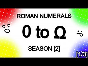 ROMAN NUMERALS 0 to ABSLOUTE INFINITY(Ω) {SEASON 2}