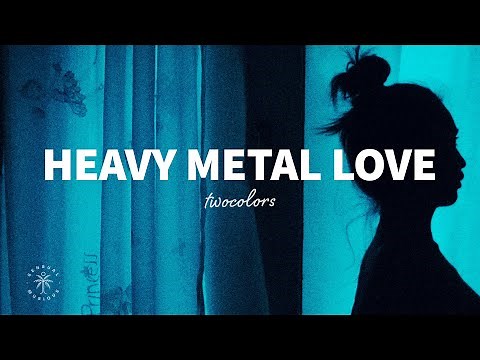twocolors - Heavy Metal Love (Lyrics)