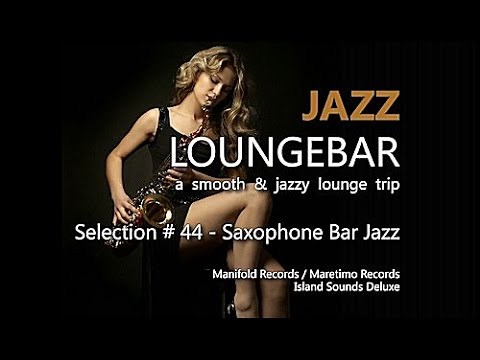 Jazz Loungebar - Selection #44 Saxophone Bar Jazz (5+ Hours) HD, 2018, Smooth Jazz Saxophone Music