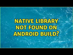 Native library not found on android build? (2 Solutions!!)