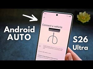 How to Connect to Car Samsung Galaxy S26 Ultra - Android Auto