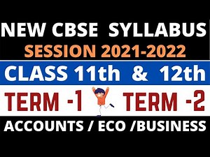 NEW SYLLABUS TERM 1 TERM 2 CLASS 11 and 12 SESSION 2021-2022 ACCOUNTS ECO and BUSINESS Video Lecture - Class 12