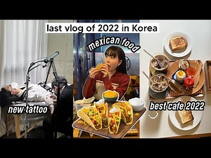 Last Vlog of 2022: new tattoo in Korea, Mexican food, the best cafe of 2022, going home | Q2HAN
