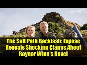 The Salt Path Backlash: Exposé Reveals Shocking Claims About Raynor Winn's Novel