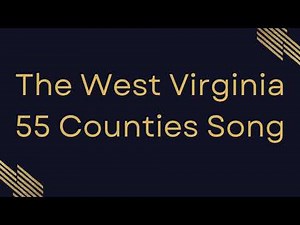 The West Virginia 55 Counties Song - Lyric Video