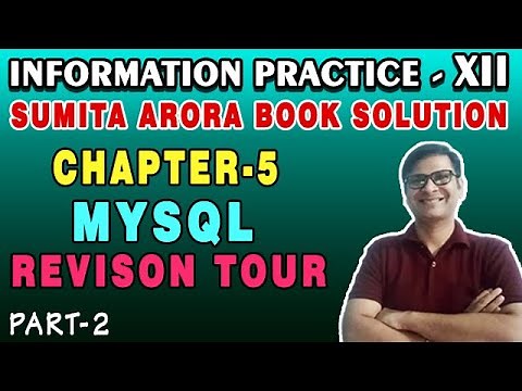 Sumita Arora Textbook Solution IP Class 12 Chapter-5 MYSQL Revision Tour NCERT CBSE 20-21|Part-2