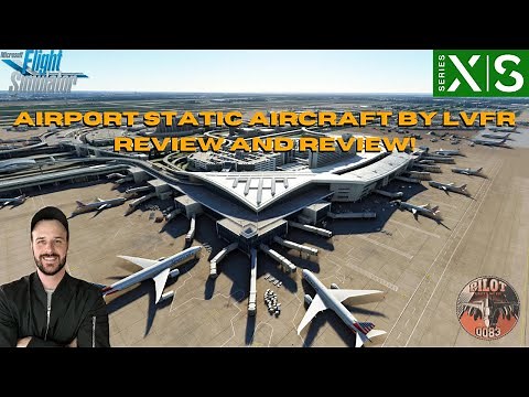 MSFS2020 | AIRPORT STATIC AIRCRAFT BY LVFR REVIEW AND REVIEW ! XBOX & PC