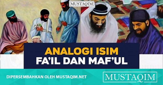 Isim Fa'il dan Maf'ul: Contoh, Pengertian, Perbedaan dan Penjesalannya - Mustaqim.NET