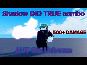 (AUT Old Universe) Shadow DIO True combo