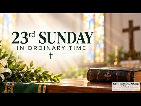 23rd Sunday in Ordinary Time - 9/5/2026, 6PM