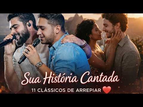 🎶 Sua História Cantada: 11 Clássicos de Arrepiar ❤️ inspiração Jorge e Mateus - Henrique e juliano