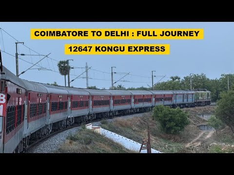 Coimbatore To Delhi : Full Journey : 12647 Coimbatore - Hazrat Nizamuddin Kongu Superfast Express
