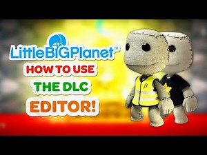 How To Use DLC Editor On LittleBigPlanet
