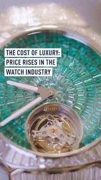 The cost of luxury: Price rises in the watch industry