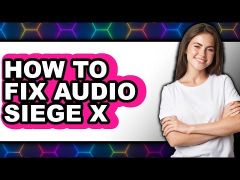 How to Fix Audio Siege X (updated)