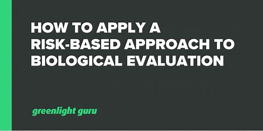 How To Apply a Risk-Based Approach to Biological Evaluation
