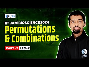 Permutations & Combinations Part-2 | L-2 | IIT JAM 2024 Bioscience | IFAS