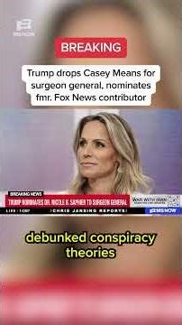 BREAKING: Trump drops Casey Means for surgeon general, nominates fmr. Fox News contributor
