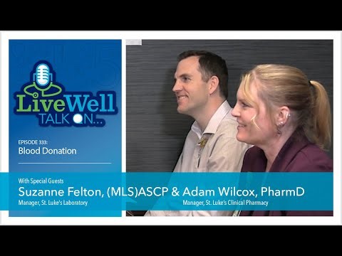 Ep. 333 - LiveWell Talk On Blood Donation (Suzanne Felton, (MLS)ASCP & Adam Wilcox, PharmD)