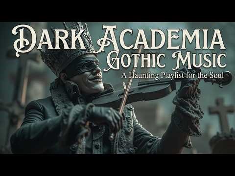 dark academia gothic music | gothic dark academia playlist | haunting dark gothic ambience