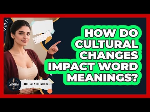 How Do Cultural Changes Impact Word Meanings?