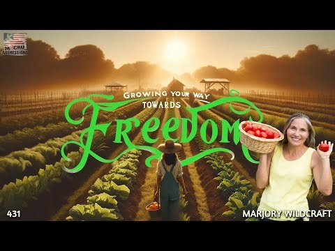 #431: Growing Your Way Towards Freedom | Marjory Wildcraft