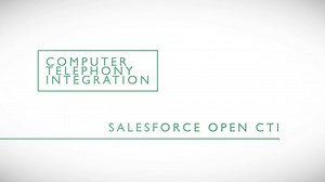 Computer Telephony Integration - Salesforce Open CTI